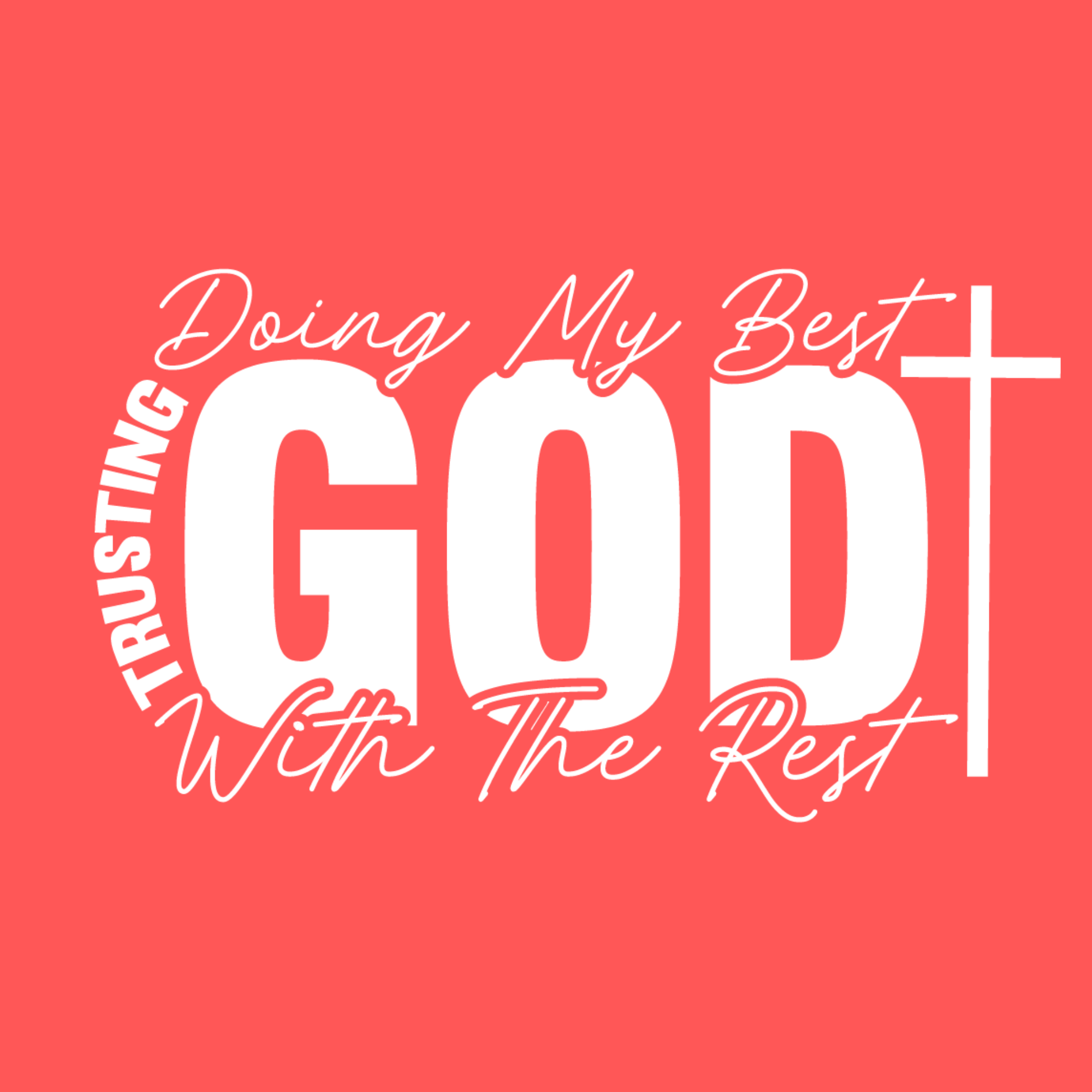 Doing My Best Trusting God with The Rest DTF Print