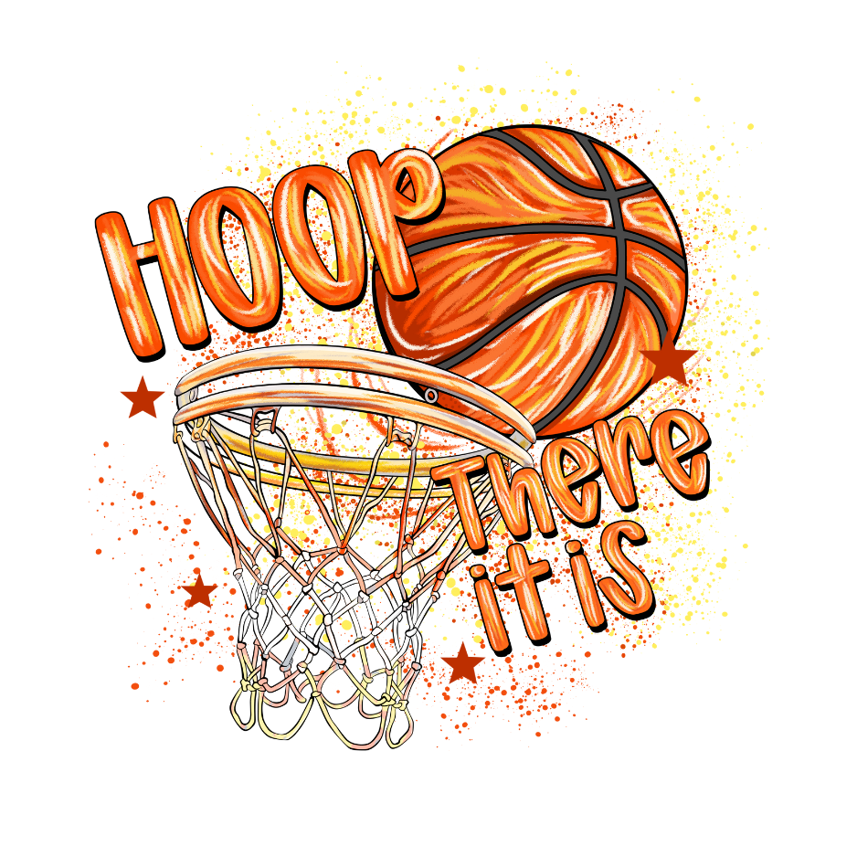 Hoop There It Is Basketball Design Direct To Film Print