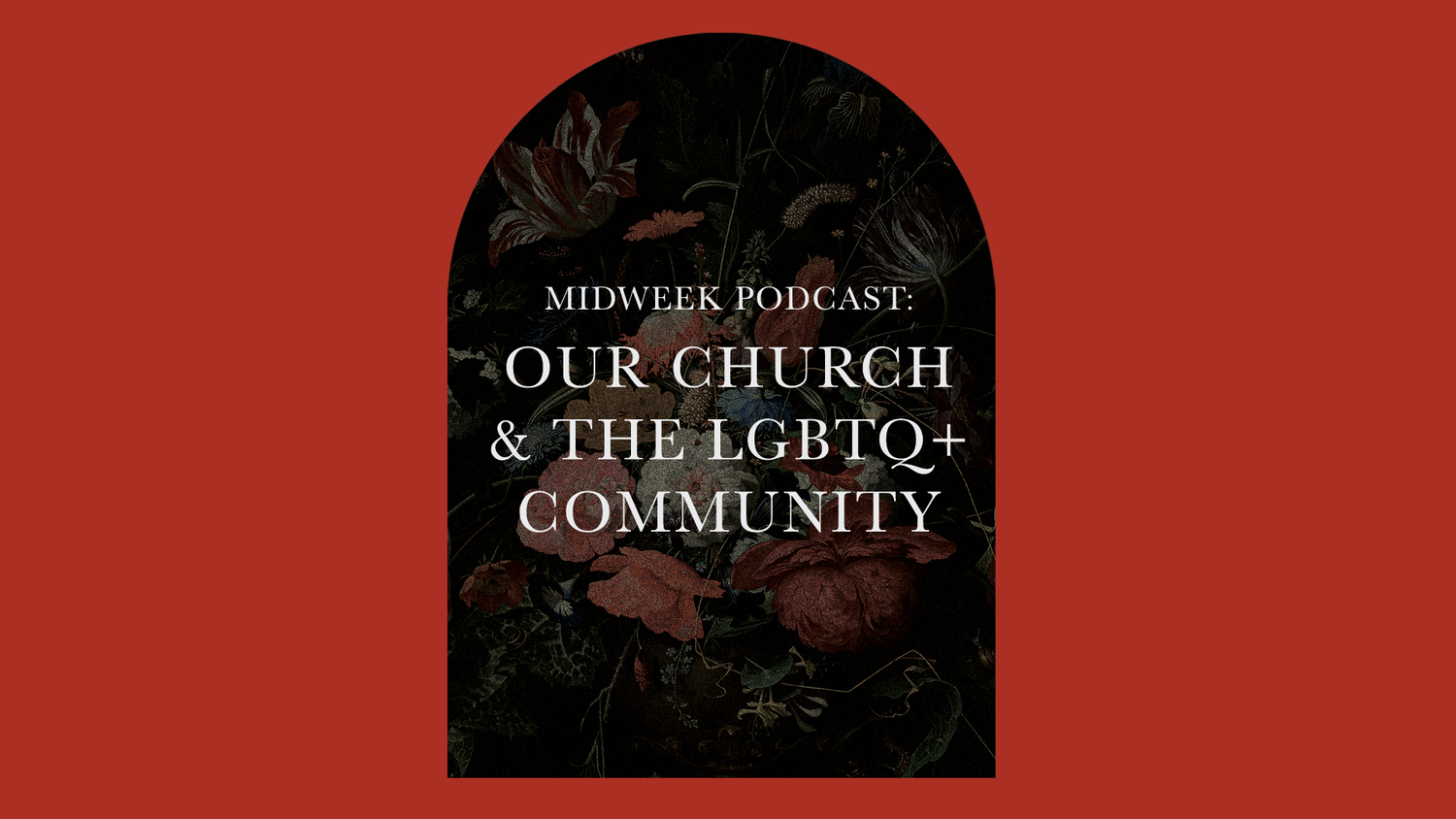 Midweek Podcast: Our Church & the LGBTQ+ Community episode artwork