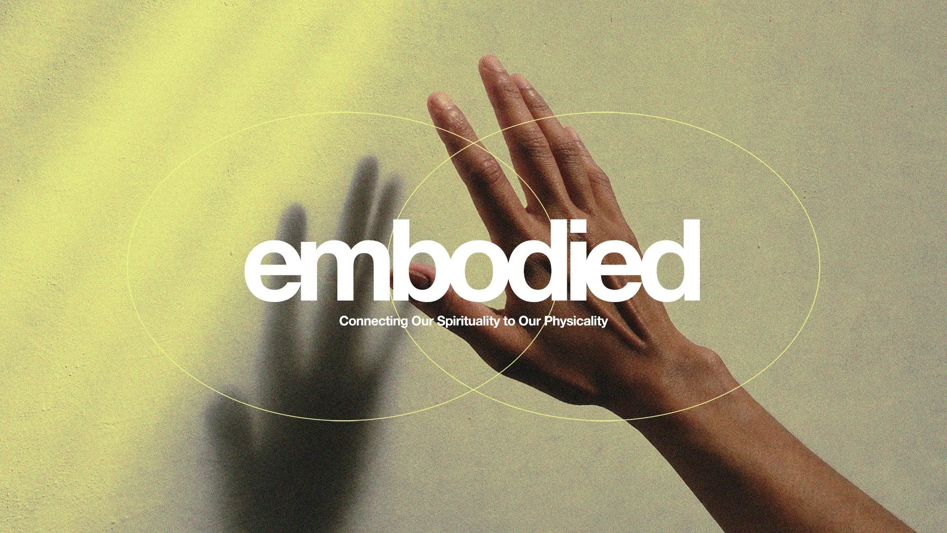 Embodied: Connecting Our Spirituality to Our Physicality