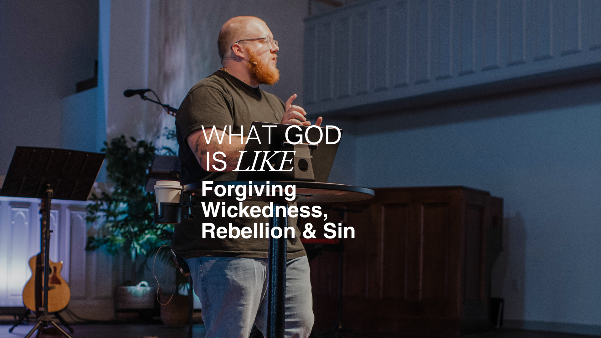 Forgiving Wickedness, Rebellion &amp; Sin