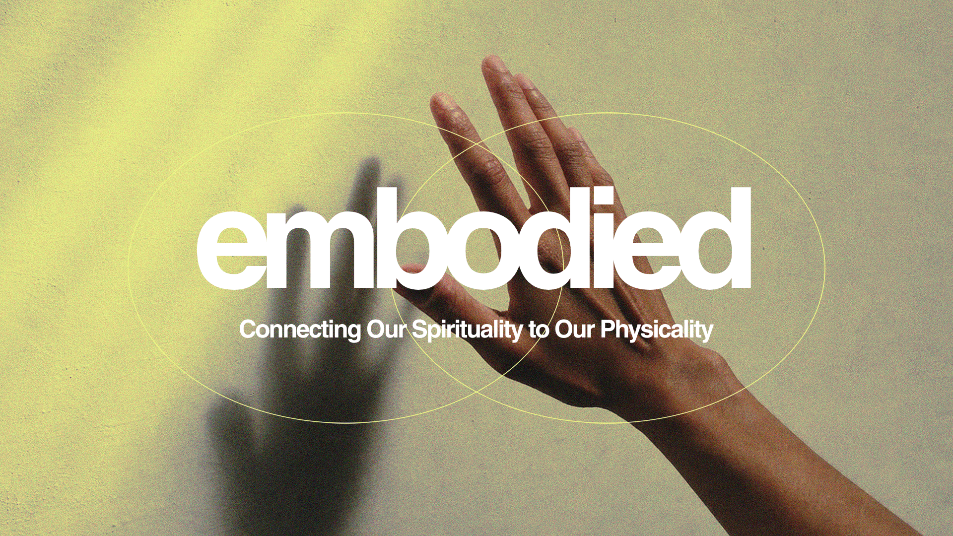 Embodied: Connecting Our Spirituality to Our Physicality