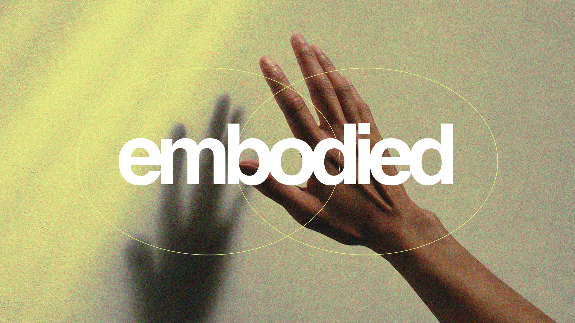 Embodied: Connecting Our Spirituality to Our Physicality