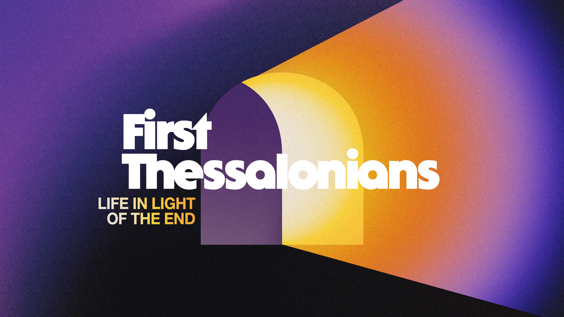 1 Thessalonians: Life in Light of the End