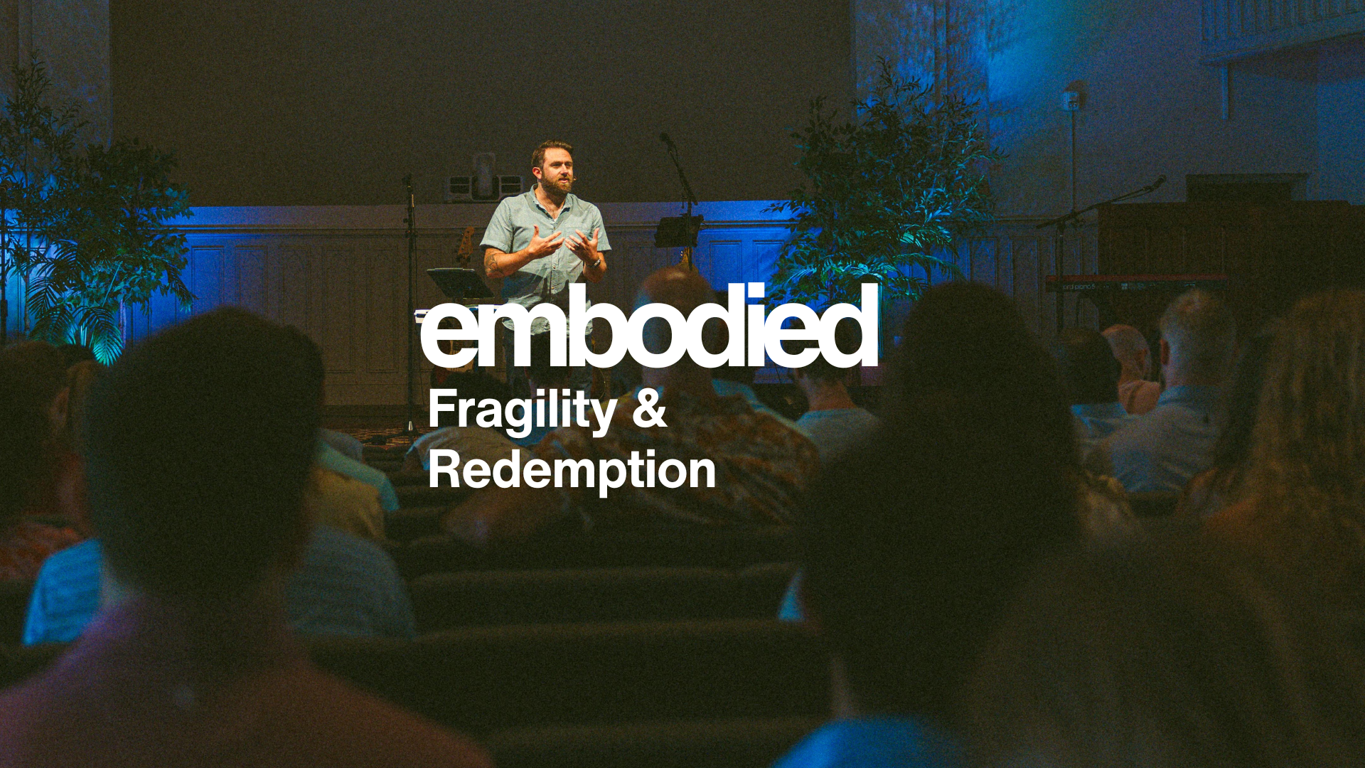 Embodied: Fragility &amp; Redemption