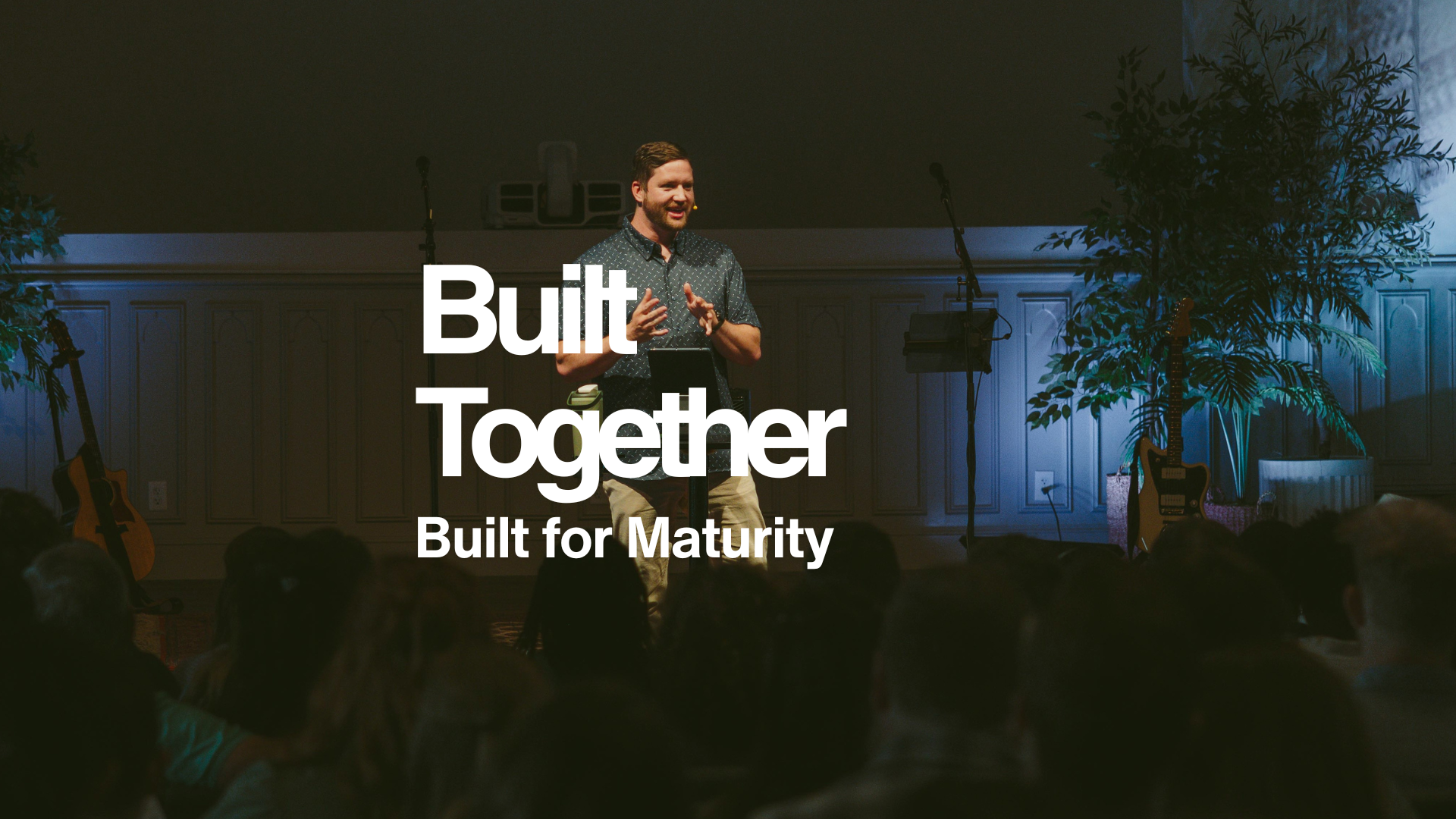 Built Together: Built for Maturity