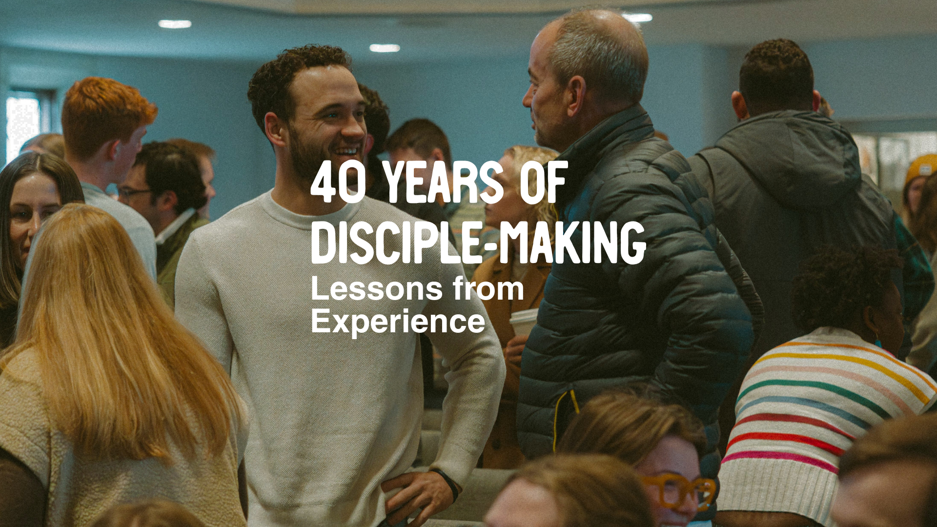 40 Years of Disciple-Making: Lessons from Experience / City Church ...