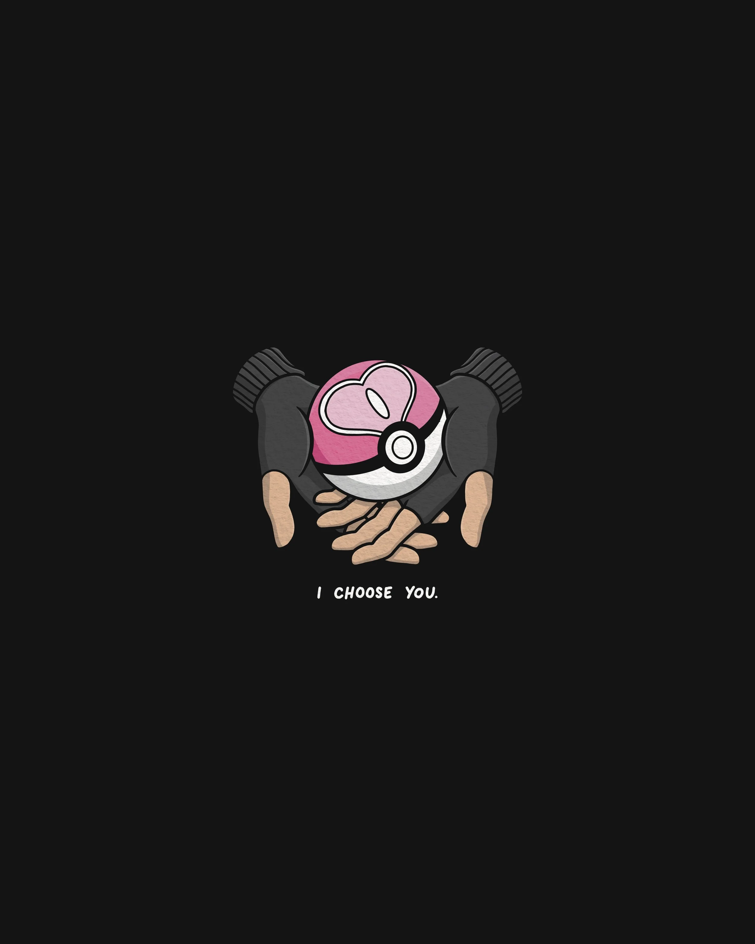 Illustration of two hands wearing black gloves holding a Poké Ball with a pink and white design on a black background. Text below says, "I CHOOSE YOU."