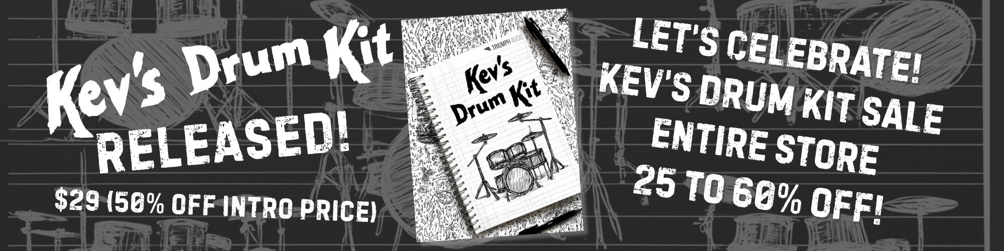 Promotional advertisement for Kevin's Drum Kit. The background features a black chalkboard with sketched drum sets. The ad announces the release of Kevin's Drum Kit, priced at $29 with 50% off the intro price, and a store-wide sale of 25 to 60% off. The text is in bold, white, distressed font.