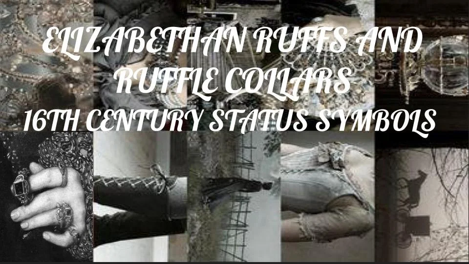 ELIZABETHAN RUFFS AND RUFFLE COLLARS1.jpg