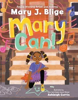 Mary Can! - Inspiring Children's Book by Mary J. Blige