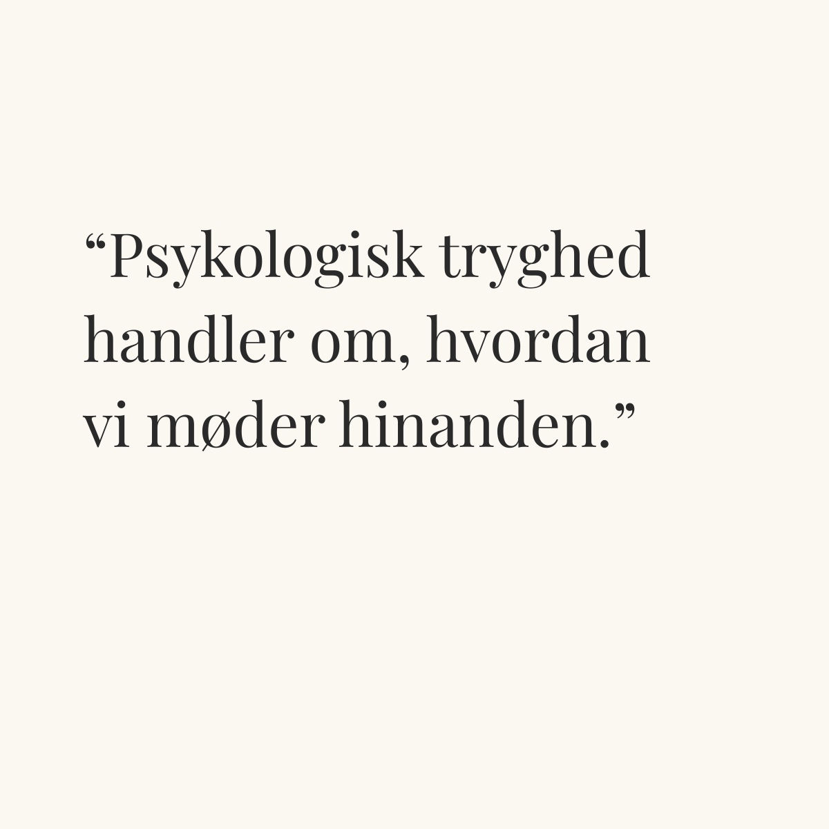 Psykologisk tryghed handler om, hvordan vi møder hinanden.