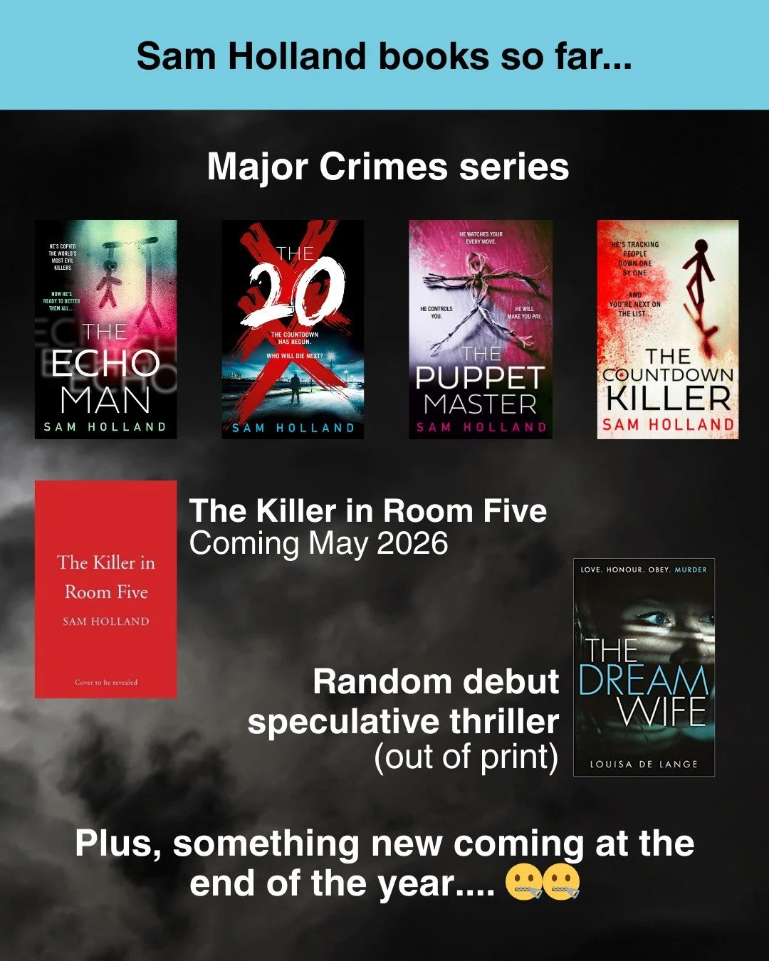 New year, new TBR! Here's a quick reminder of all my books as both Sam Holland and Louisa Scarr. 15 written, with more to come!
(And if you would like to preorder The Killer in Room Five, there's a link in my bio and in today's stories.)
#samholland 