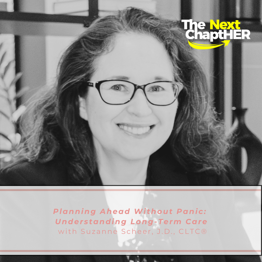 Planning Ahead Without Panic: Understanding Long-Term Care with Suzanne Scheer, J.D., CLTC®
