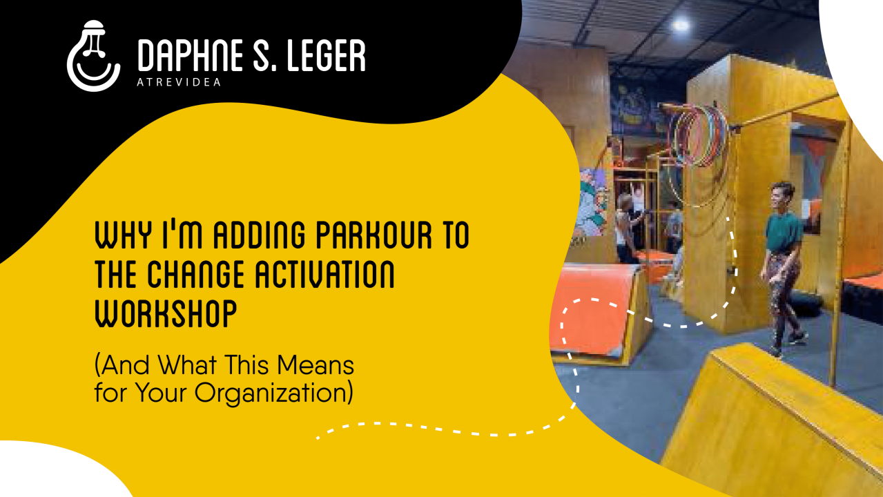 Why I'm Adding Parkour to the Change Activation Workshop (And What This Means for Your Organization)
