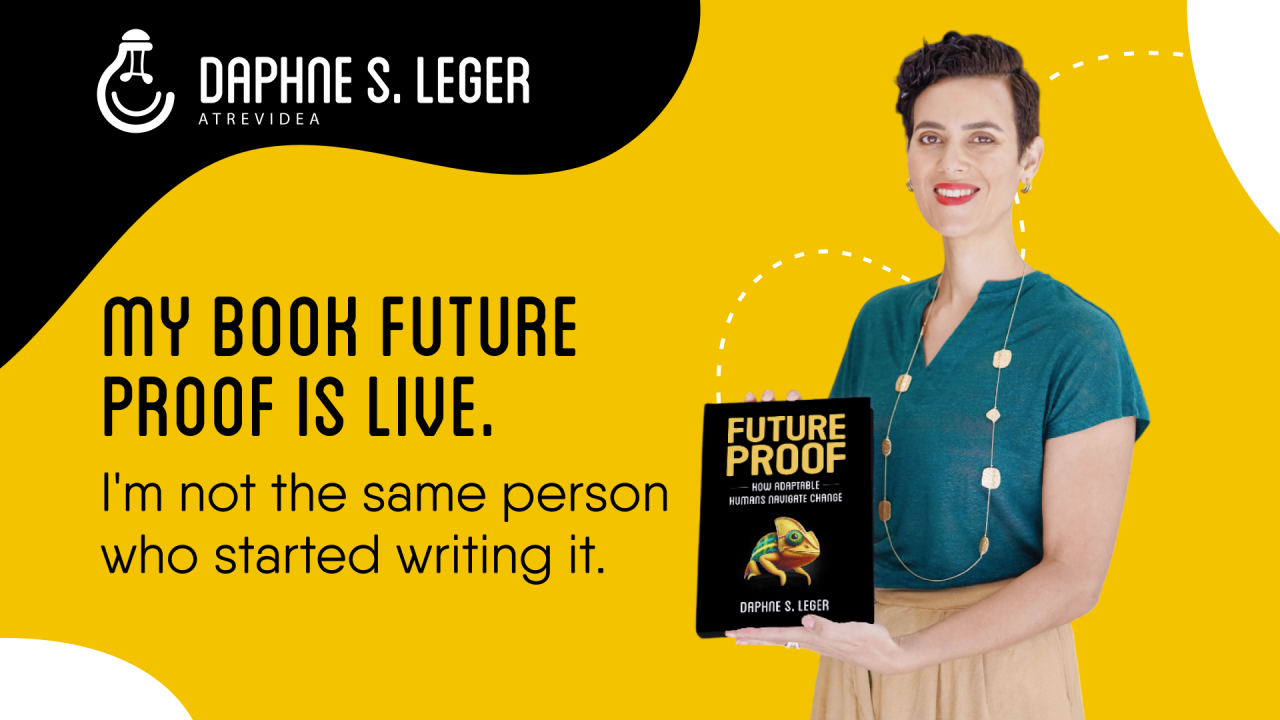 MY BOOK FUTURE PROOF IS LIVE. AND I'M NOT THE SAME PERSON WHO STARTED WRITING IT.