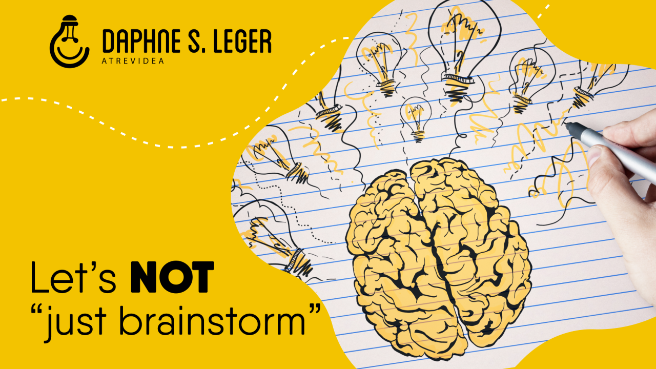 Let's NOT “just brainstorm”
