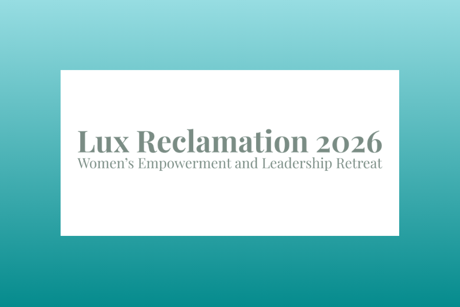 Lux Reclamation Retreat: Women's Empowerment and Leadership