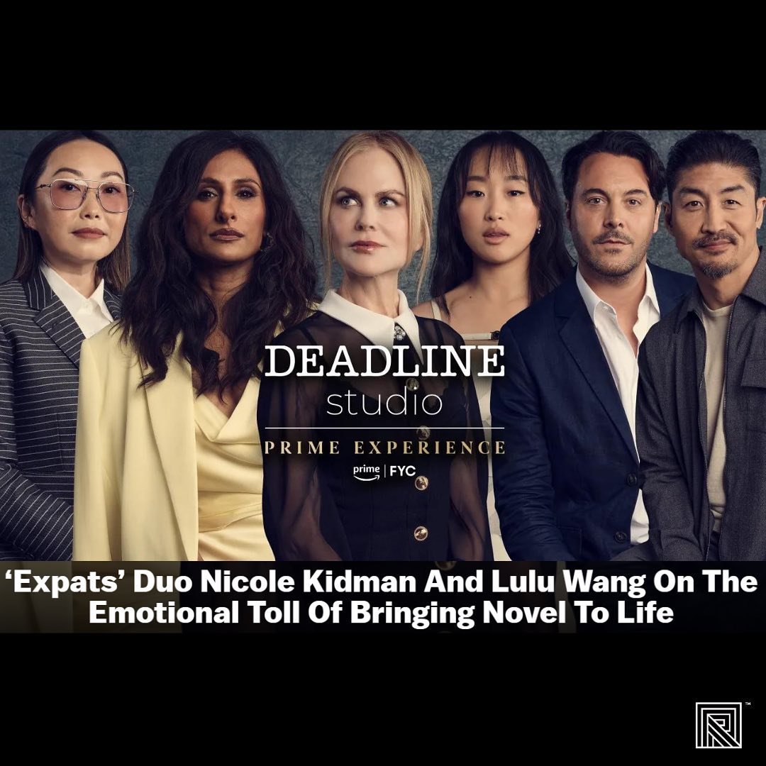 Lulu Wang and Nicole Kidman talk the labor of love that created Expats at the Deadline Studio at Prime Experience!