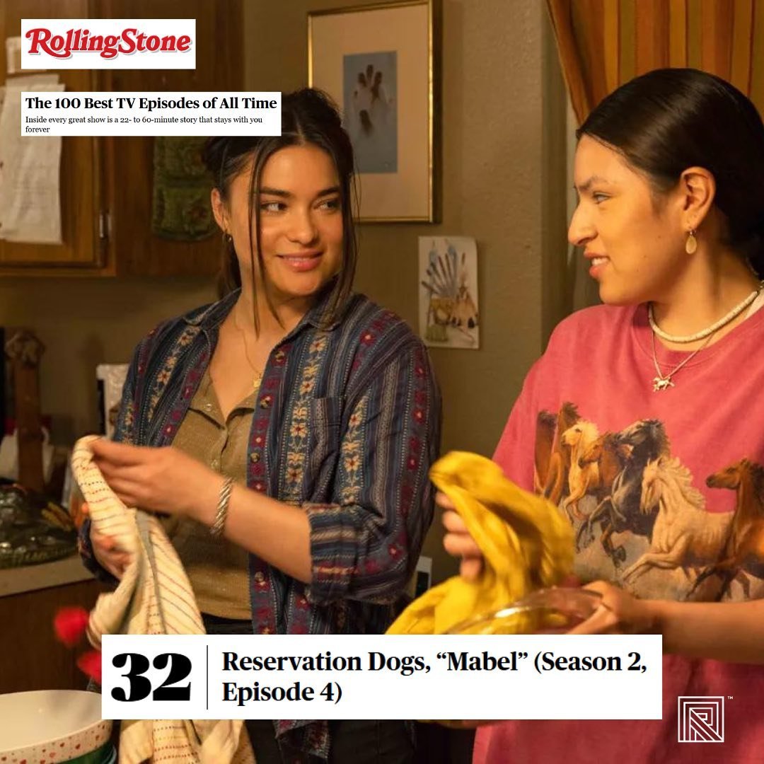 Reservation Dogs stays with you forever. Huge congrats to @danisgoulet whose episode, Mabel, has been listed by Rolling Stone as one of the 100 best tv episodes of all times 🔥