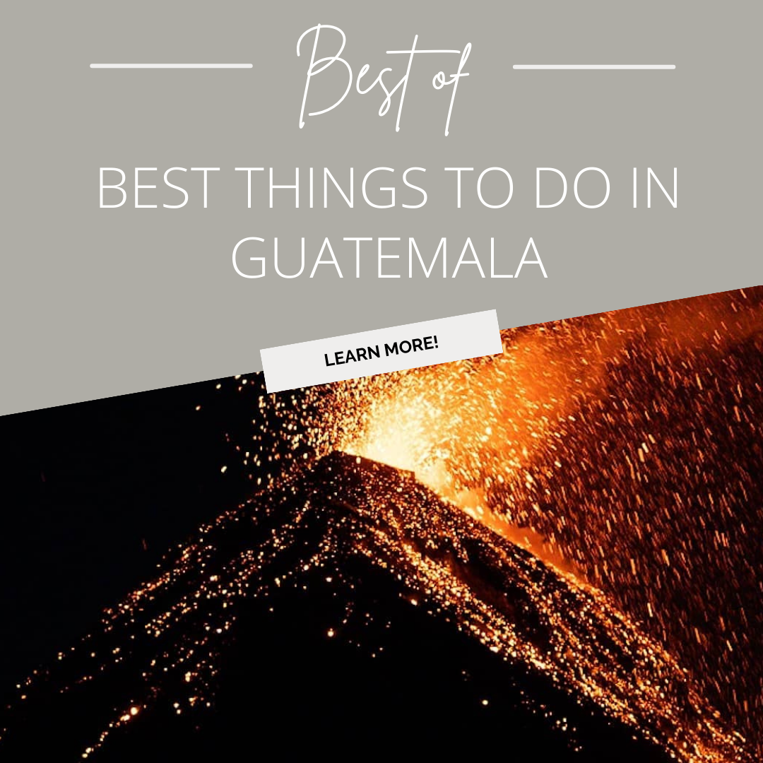 THE BEST THINGS TO DO IN GUATEMALA