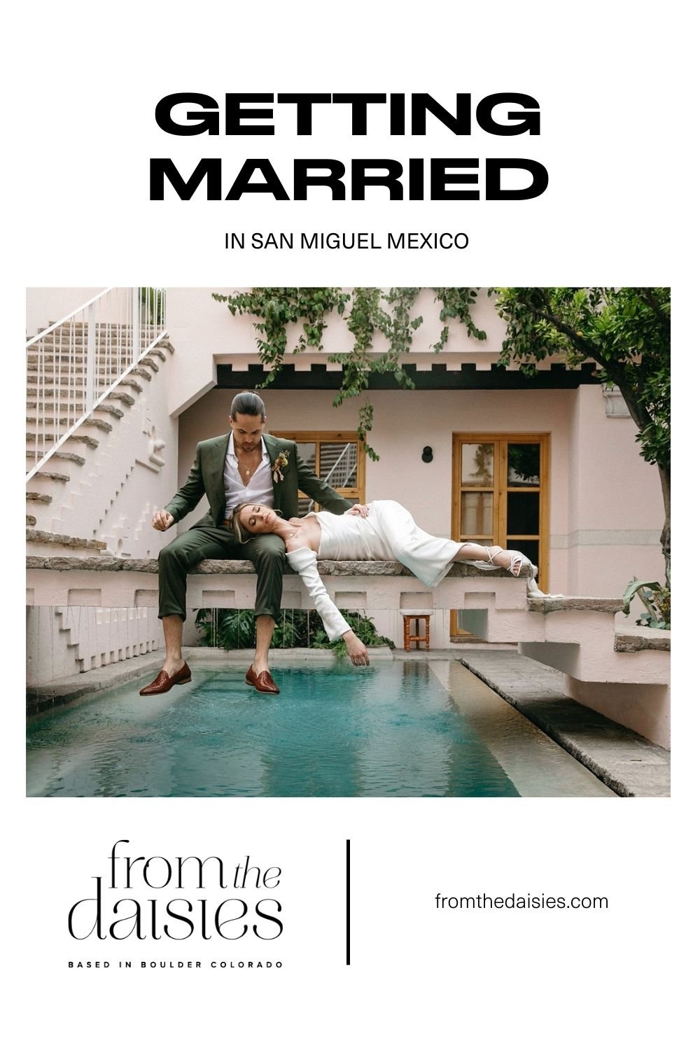 Bride and groom posing by the pool; image overlaid with text that reads Getting Married in San Miguel Mexico