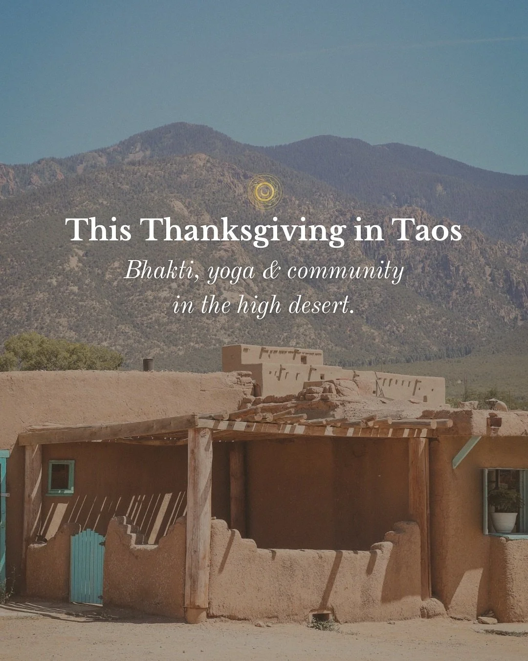 Where mountains meet mantra and gratitude becomes a daily practice.

This Thanksgiving, gather in the sacred lands of Taos for 5 days of Bhakti, yoga, music, and heart-centered community.

🌄 What&rsquo;s Included:

&mdash; Daily Bhakti yoga, kirtan 