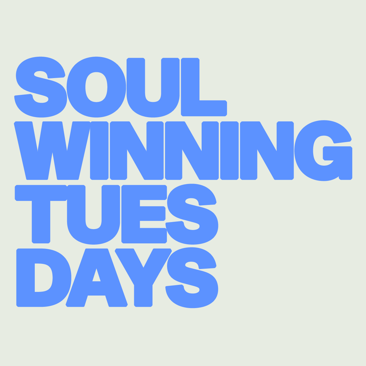 SOUL WINNING TUESDAYS
