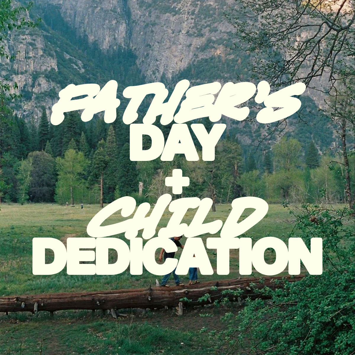 FATHERS DAY + CHILD DEDICATION