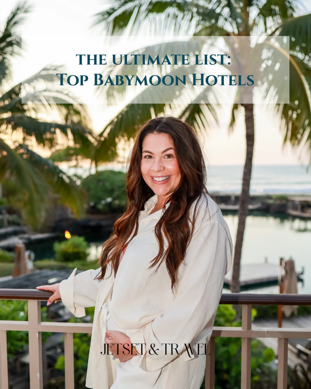 Top Babymoon Hotels we book our clients: 