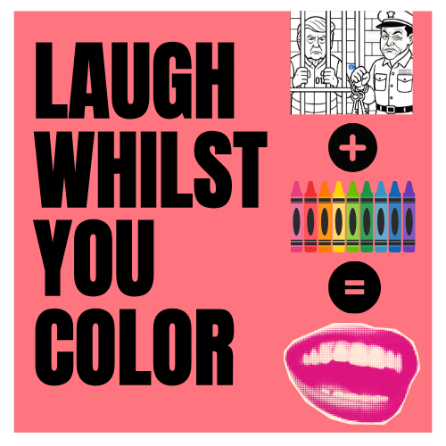 Poster with bold black text that reads "Laugh Whilst You Color" on a pink background. Also featured is a black and white line drawing of Donald Trump behind bars with Elon Musk dressed as a prison guard. This is an image from the satirical coloring b
