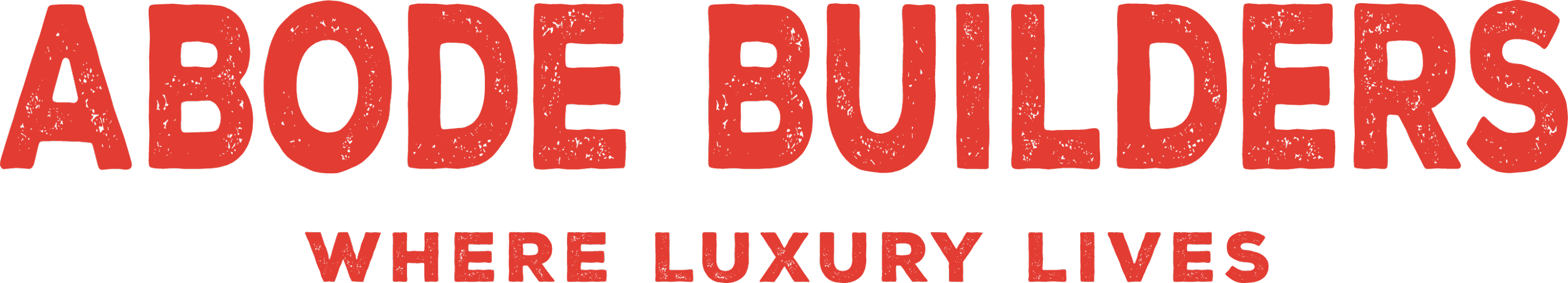 Logo for Abode Builders with the tagline 'Where Luxury Lives' in red, distressed text.