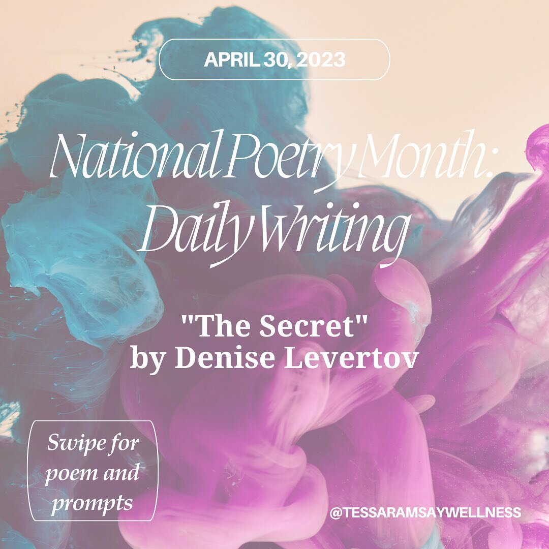 April 30, 2023: &ldquo;The Secret&rdquo; by Denise Levertov ✨ Today is the last day of April, which means it is poem 30 in 30 days. If you&rsquo;ve been following along, I hope that some of these poems have moved you, made you think or feel something
