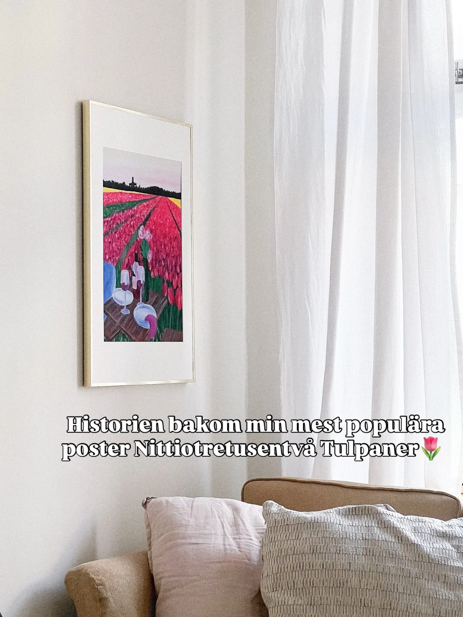 Historien bakom min mest popul&auml;ra poster, Nittiotretusentv&aring; tulpaner🌷