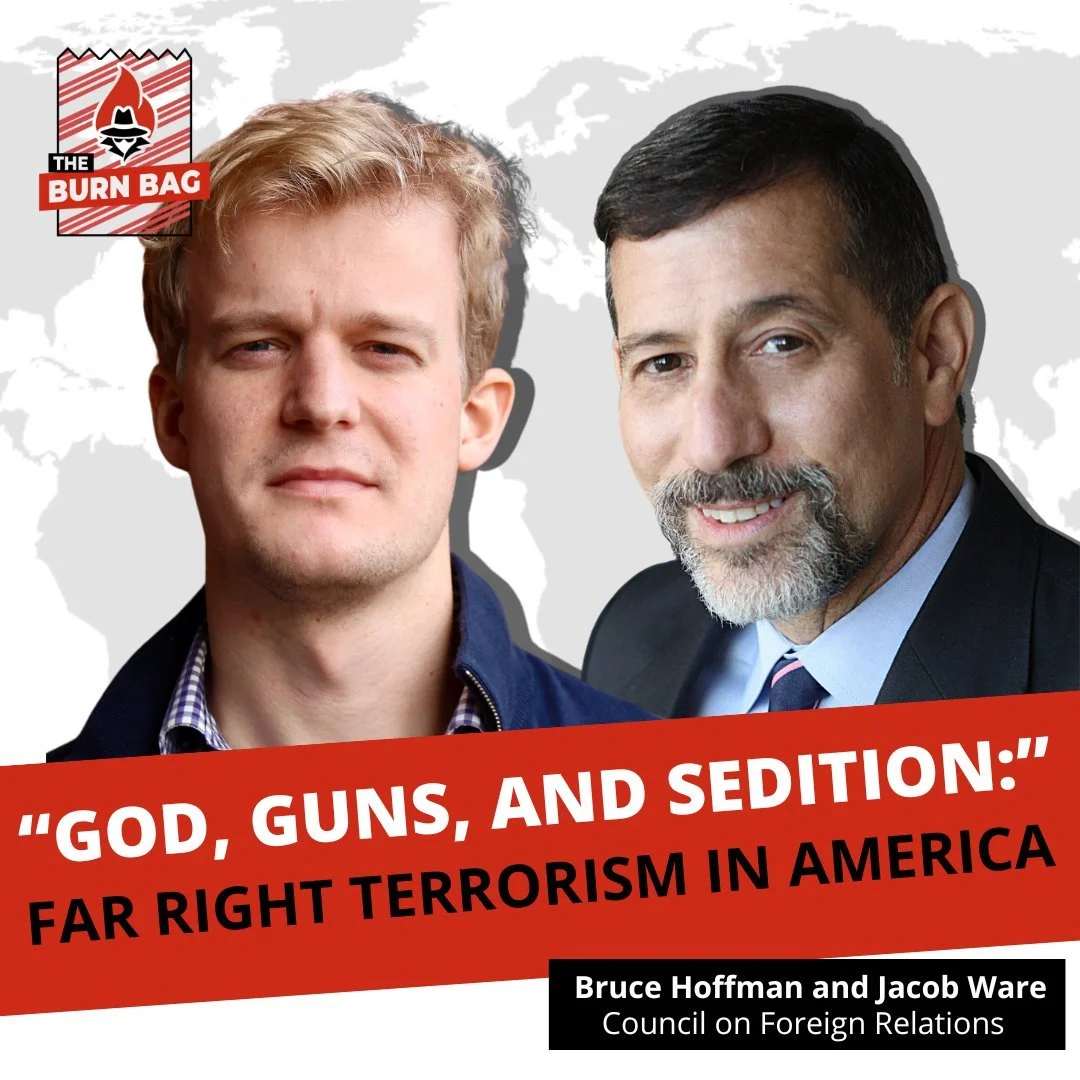 AUDIO - The Burn Bag: "God, Guns, and Sedition" Looking at Far-Right Terrorism in America with Bruce Hoffman and Jacob Ware