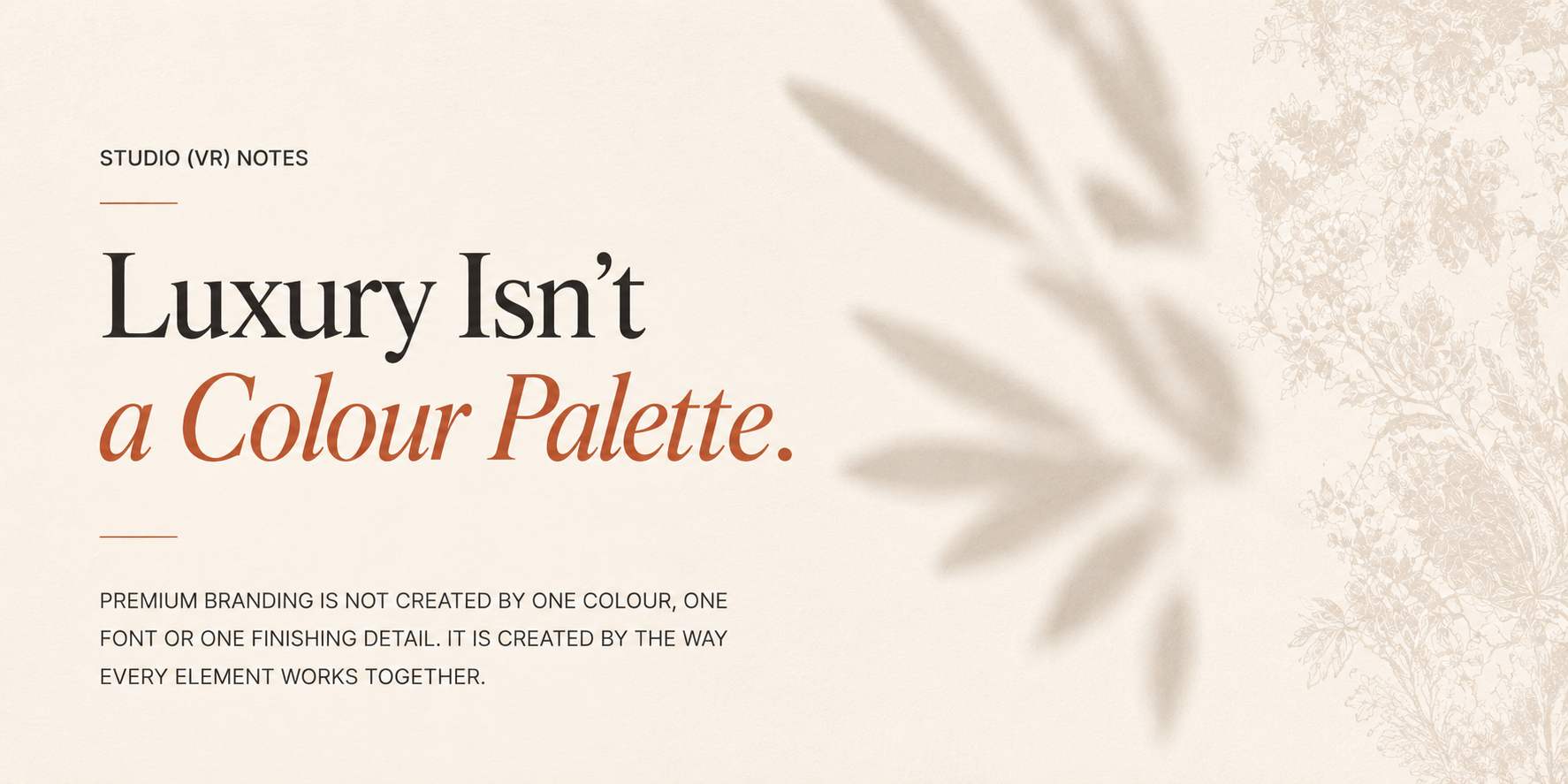Luxury Isn’t a Colour Palette editorial banner for VR Graphics Studio, featuring cream textured paper, terracotta typography and soft botanical shadows.