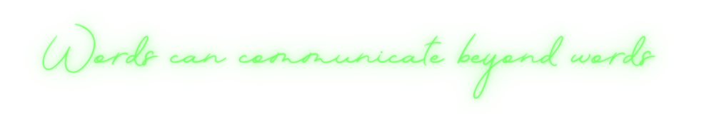 Cursive_WORDS CAN COMMUNICATE BEYOND WORDS .png