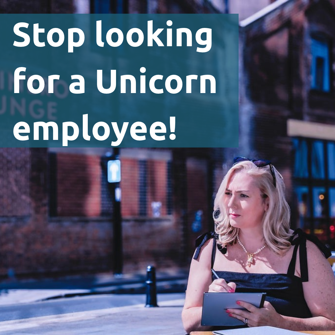 Stop Looking for a Unicorn Employee