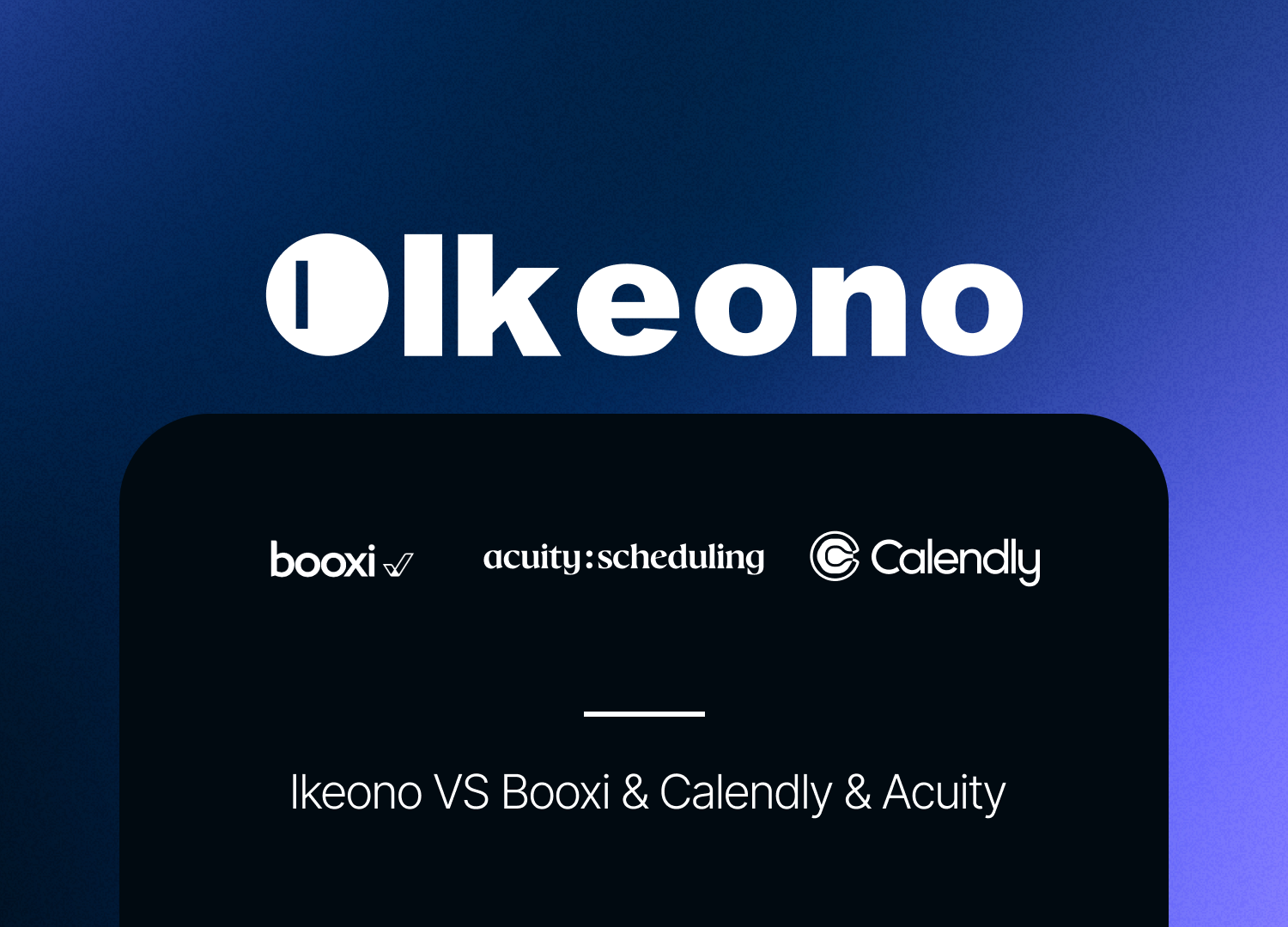 Ikeono vs. Booxi & Acuity & Calendly