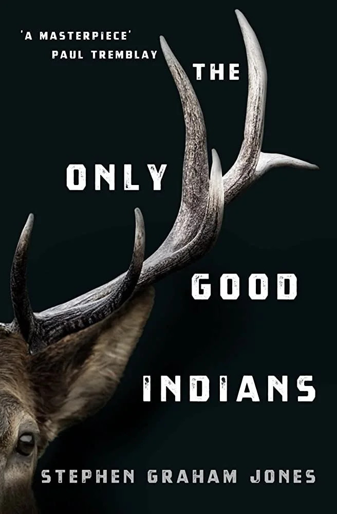 The cover of The Only Good Indians by Stephen Graham Jones