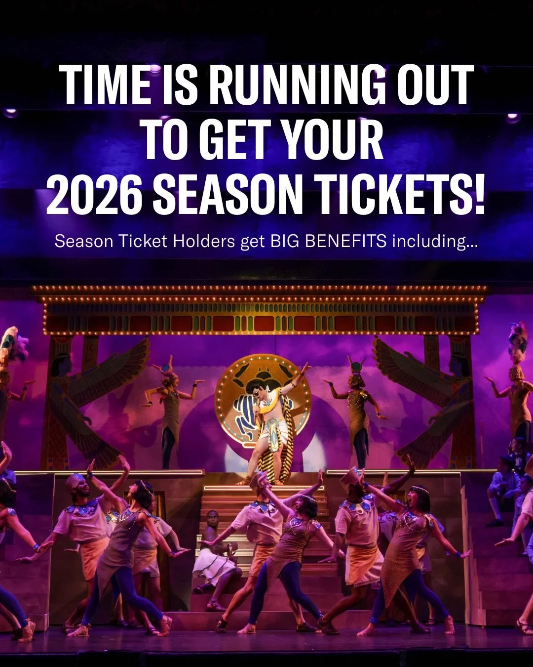 Time is running out to get your Season Tickets for our exciting 2026 Season!

Grab your season tickets for our exciting 2026 Season including Les Mis&eacute;rables, Matilda the Musical and White Christmas, only through December 31! 

You won&rsquo;t 