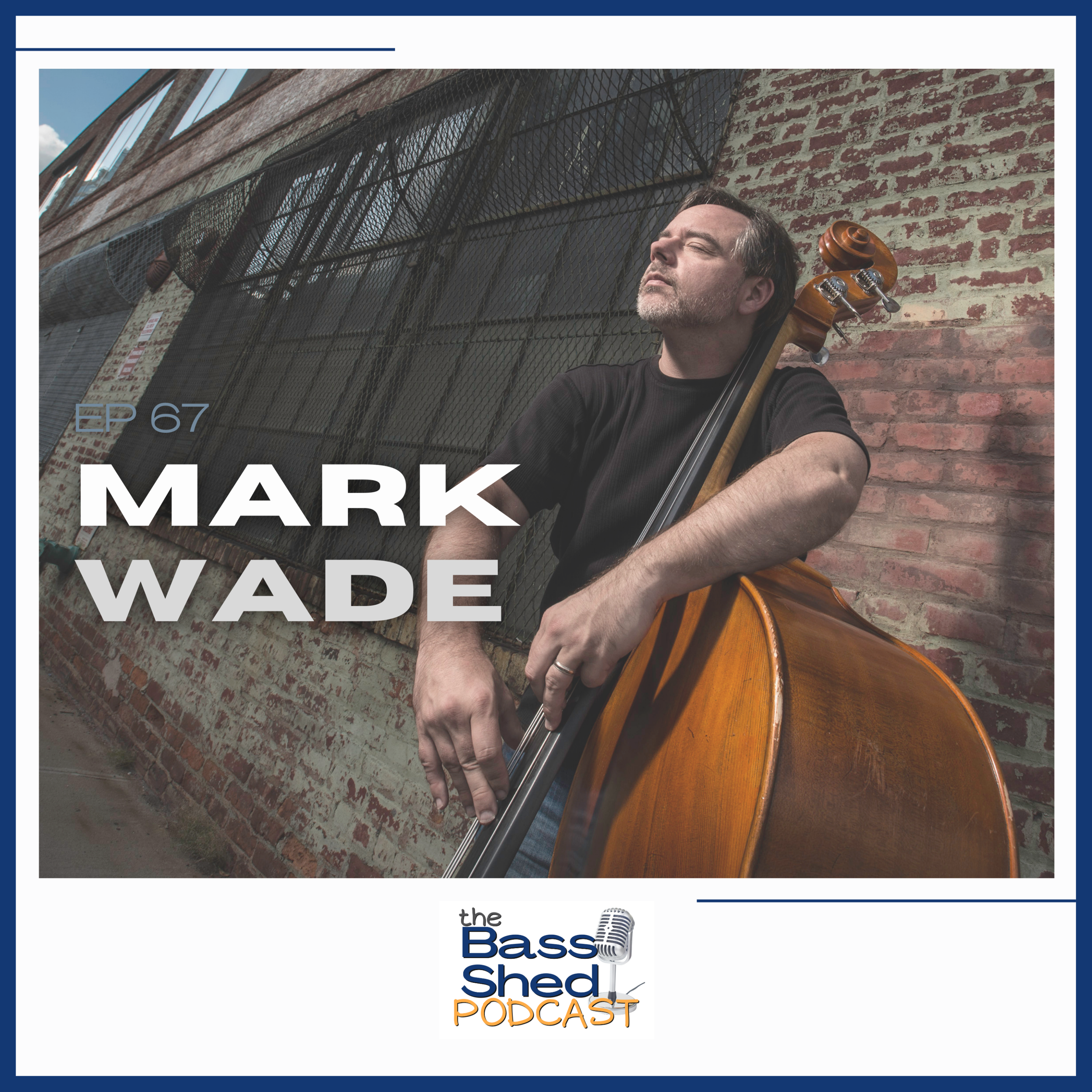EP 67 - Mark Wade