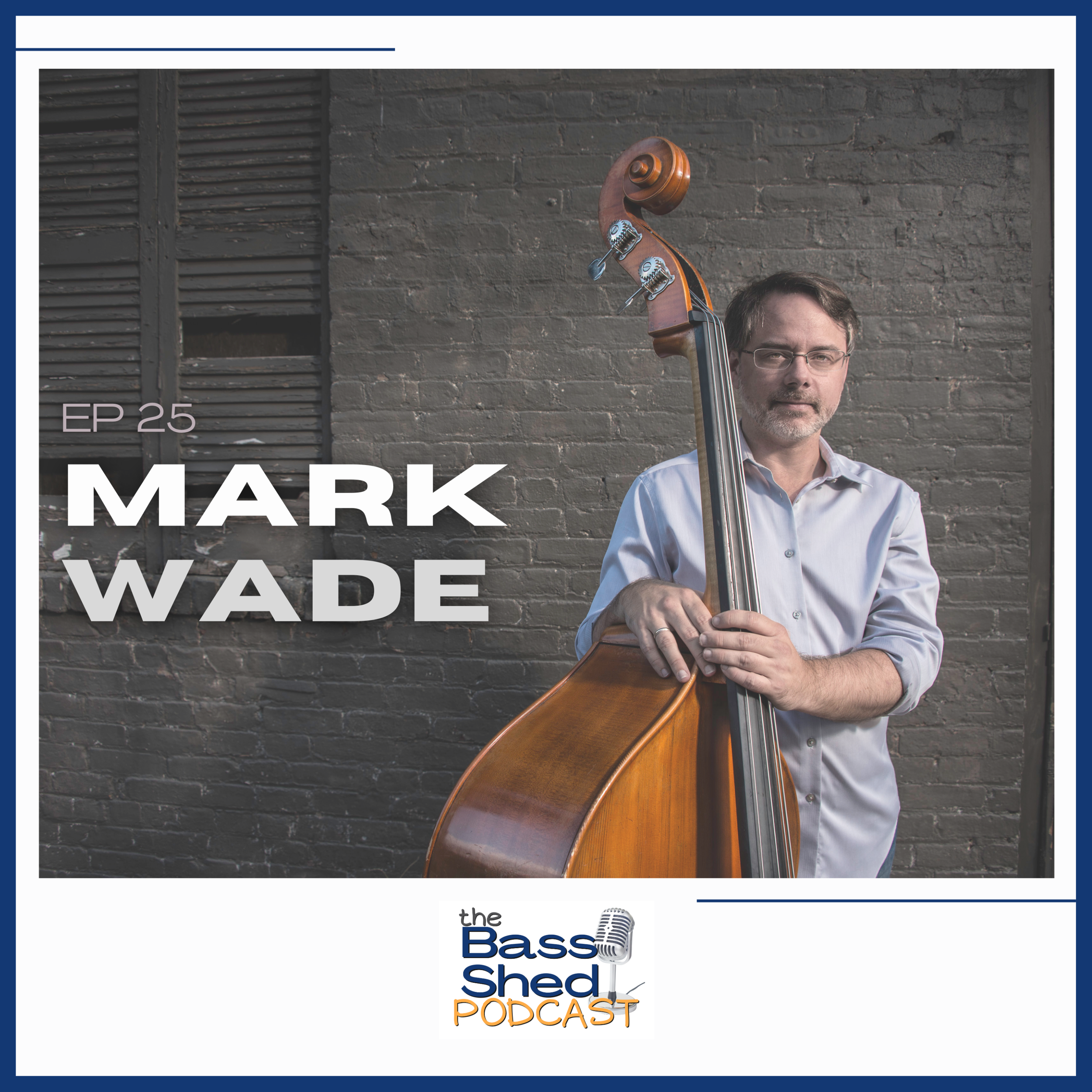 EP 25 - Mark Wade