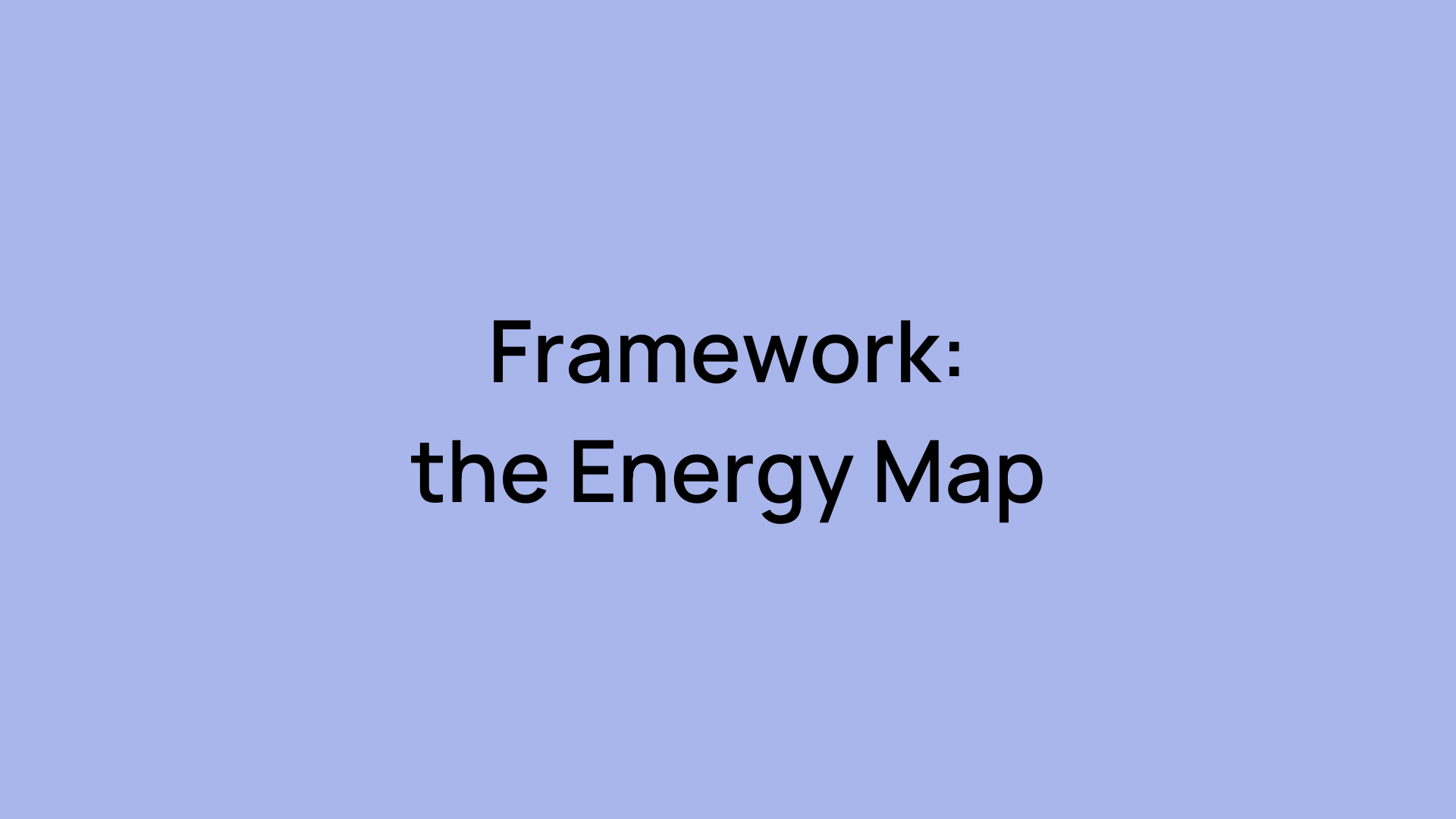 Framework: the Energy Map
