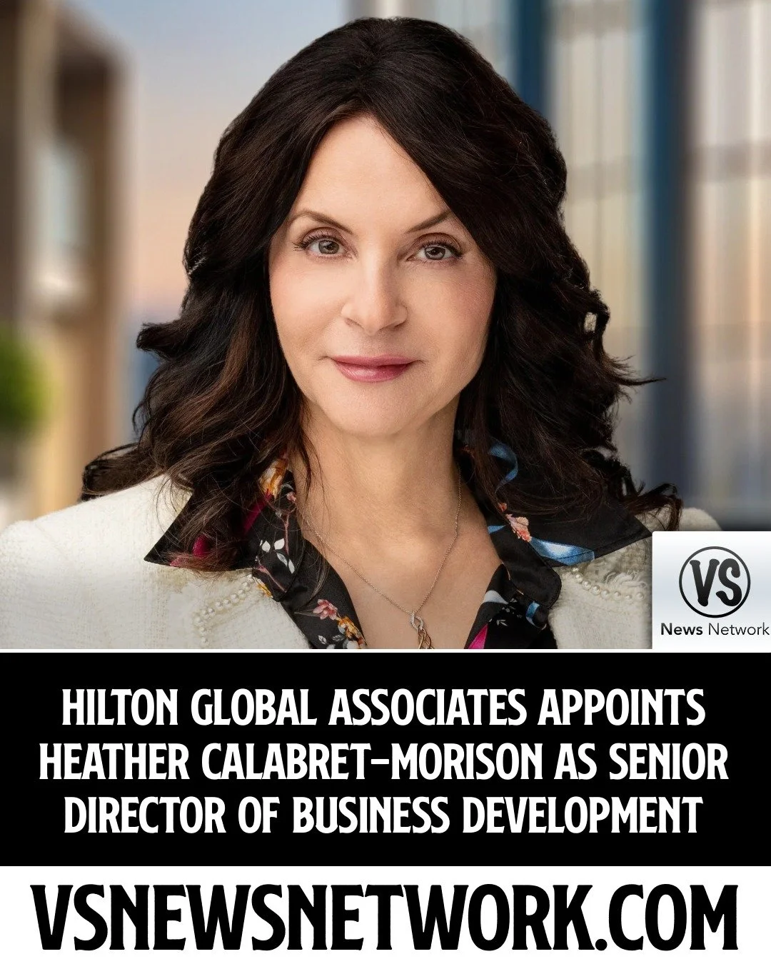 Hilton Global Associates Appoints Heather Calabret-Morison as Senior Director of Business Development

#HiltonGlobalAssociates #HeatherCalabretMorison #BusinessDevelopment #IntelligenceIndustry #ExecutiveAppointments