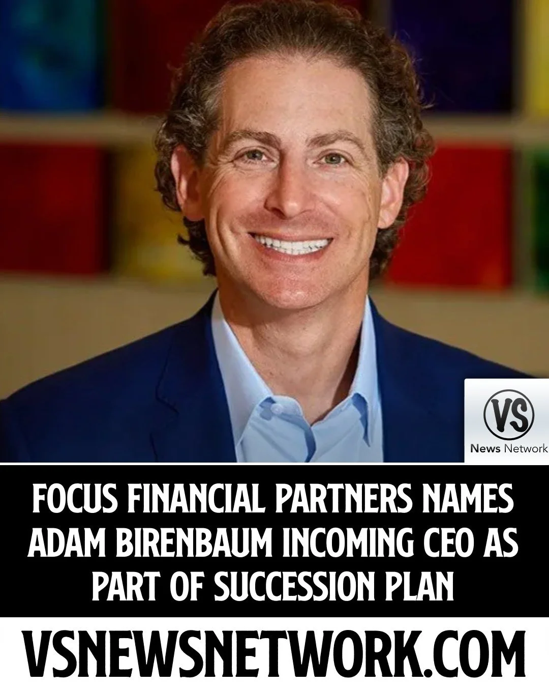 Focus Financial Partners Names Adam Birenbaum Incoming CEO as Part of Succession Plan

#FocusFinancialPartners #AdamBirenbaum #FinanceIndustry #SuccessionPlanning #CEOAppointments