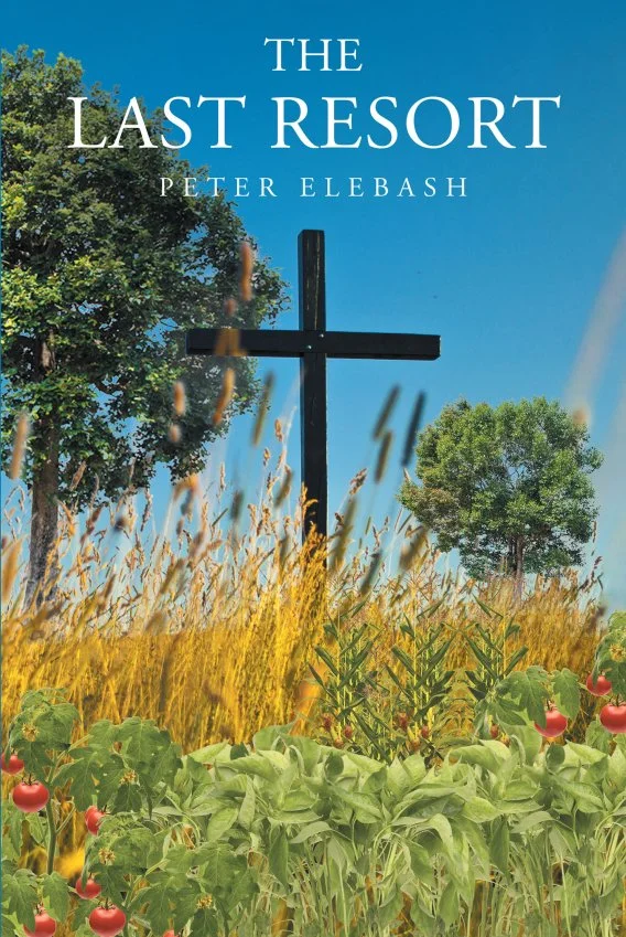 "The Last Resort": Peter Elebash’s Engrossing New Release Chronicles an Intriguing Life Story