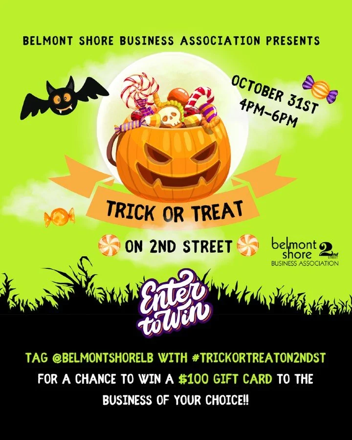 Join us in Belmont Shore on October 31st from 4&ndash;6pm for a frighteningly fun Halloween tradition!

🍬 Trick-or-treat at participating businesses. Just look for the JACK-O-LANTERN SIGNS in their windows.
🧡 Fuel up at local eateries before headin
