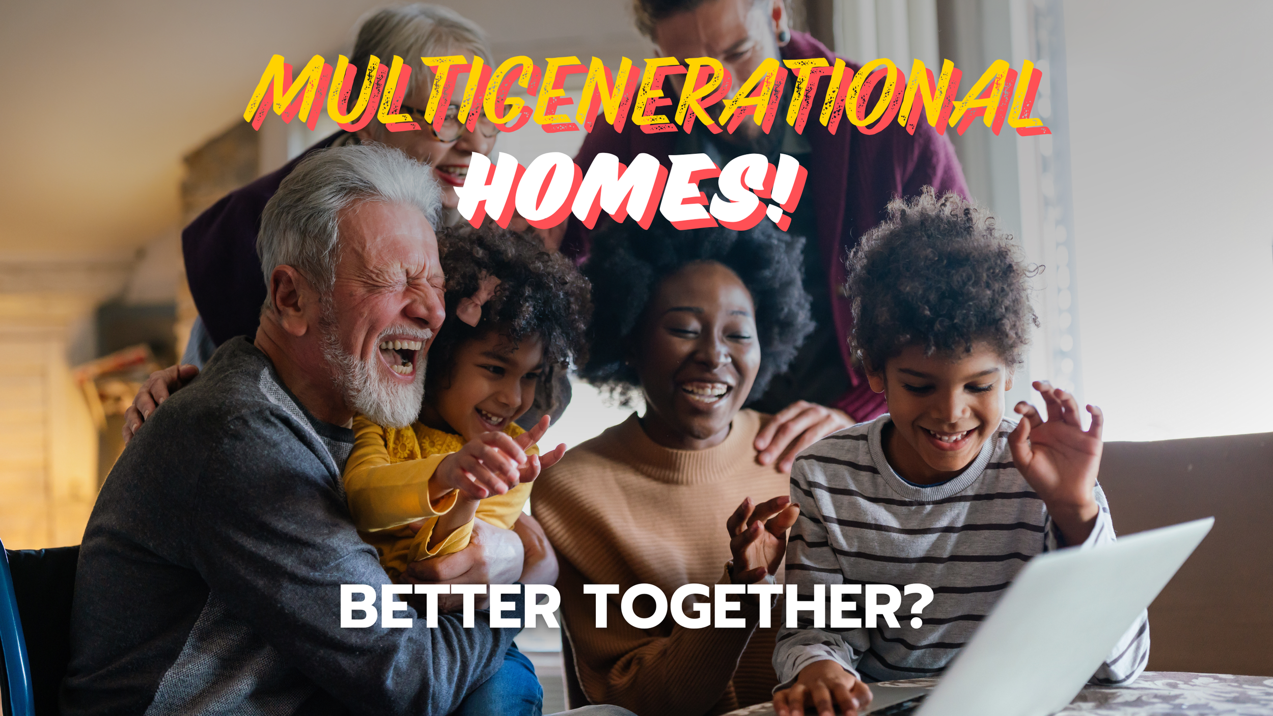 Better Together: Why multigenerational living is on the rise
