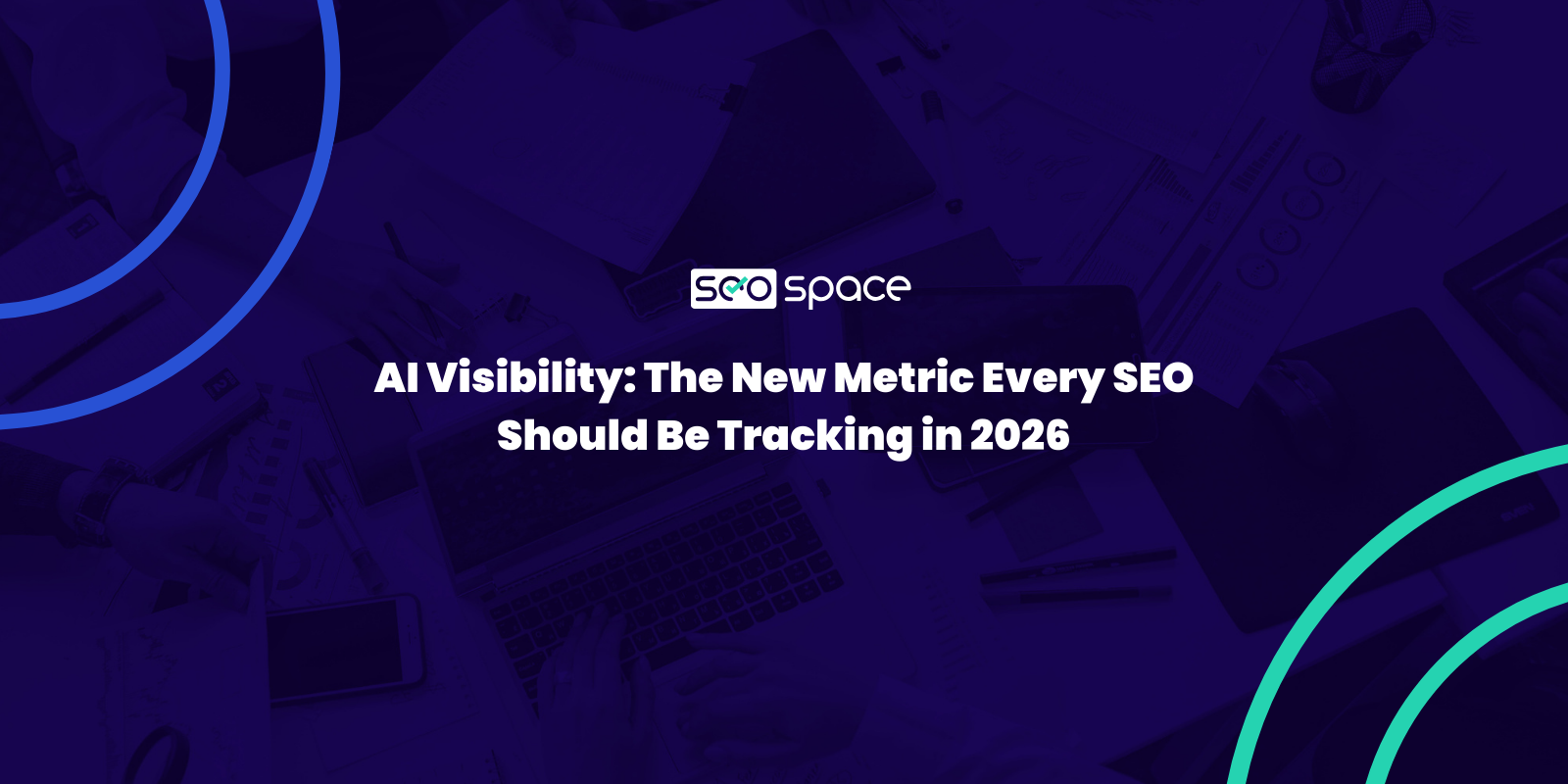 AI Visibility: The New Metric Every SEO Should Be Tracking in 2026